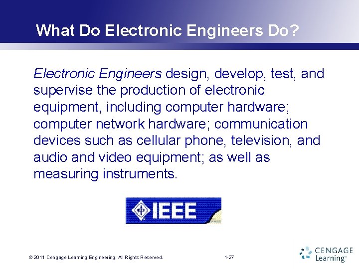 What Do Electronic Engineers Do? Electronic Engineers design, develop, test, and supervise the production