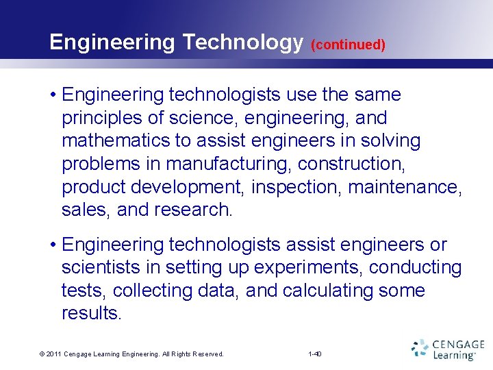Engineering Technology (continued) • Engineering technologists use the same principles of science, engineering, and