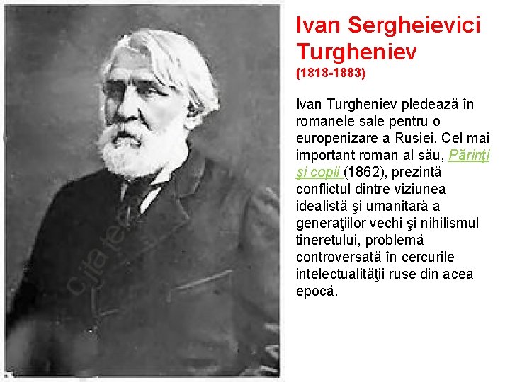 Ivan Sergheievici Turgheniev (1818 -1883) Ivan Turgheniev pledează în romanele sale pentru o europenizare