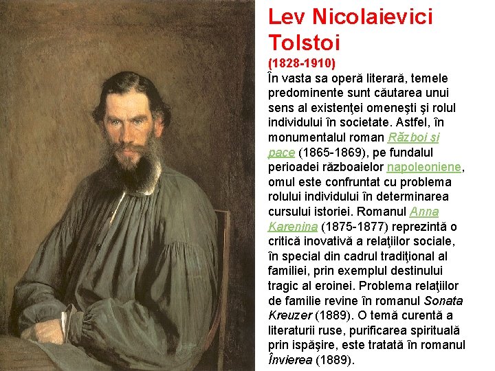 Lev Nicolaievici Tolstoi (1828 -1910) În vasta sa operă literară, temele predominente sunt căutarea