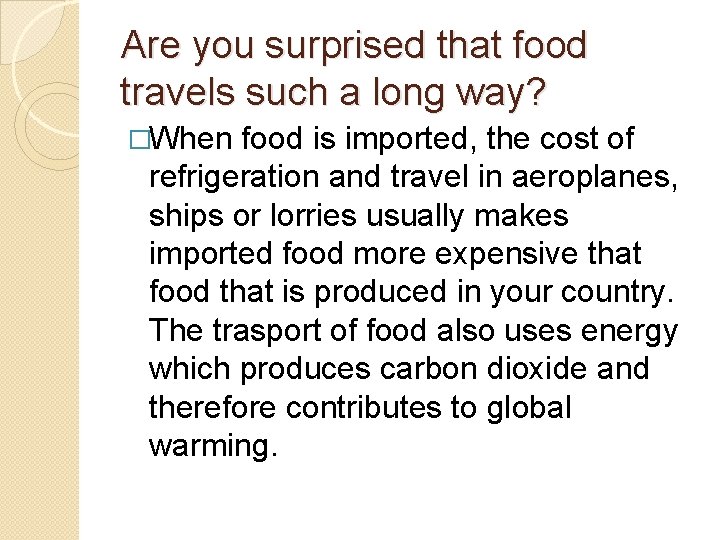 Are you surprised that food travels such a long way? �When food is imported, Are you surprised that food travels such a long way? �When food is imported,