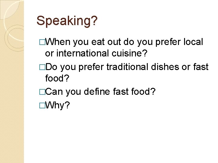 Speaking? �When you eat out do you prefer local or international cuisine? �Do you Speaking? �When you eat out do you prefer local or international cuisine? �Do you