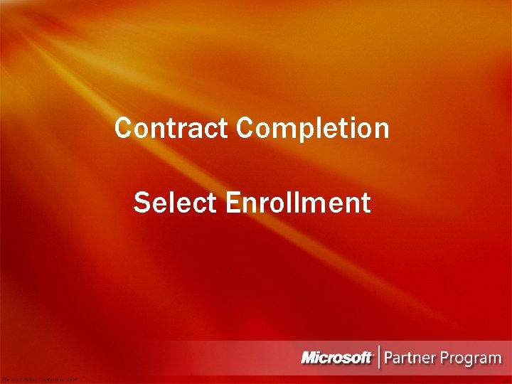 Contract Completion Select Enrollment Microsoft Partner Conference 2004 16 