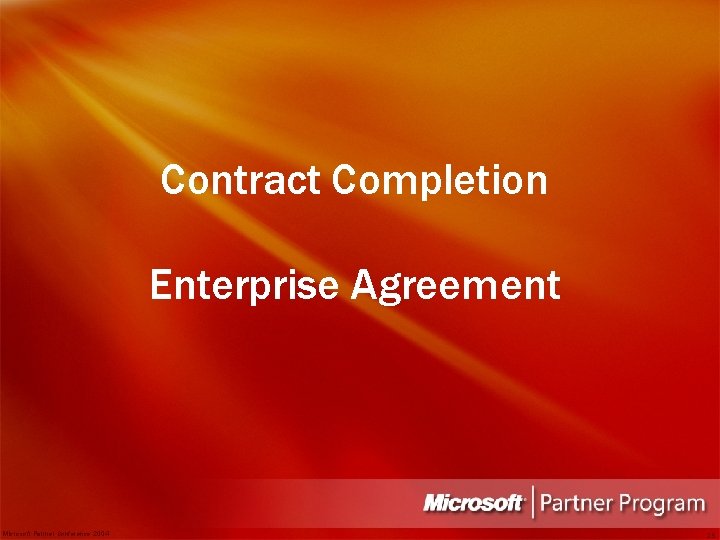 Contract Completion Enterprise Agreement Microsoft Partner Conference 2004 25 