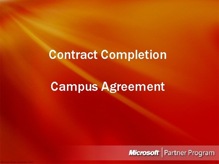 Contract Completion Campus Agreement Microsoft Partner Conference 2004 43 