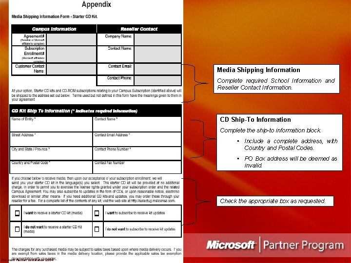 Media Shipping Information Complete required School Information and Reseller Contact Information. CD Ship-To Information