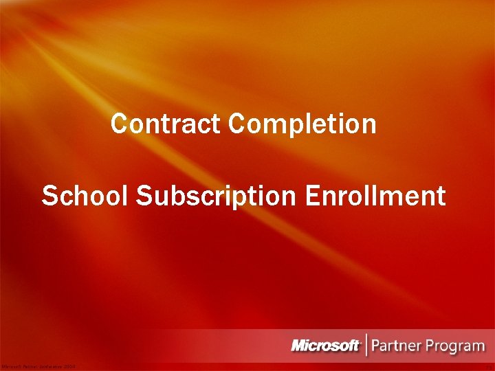 Contract Completion School Subscription Enrollment Microsoft Partner Conference 2004 73 