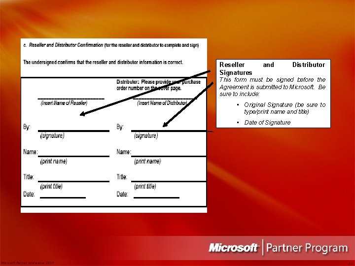 Reseller Signatures and Distributor This form must be signed before the Agreement is submitted