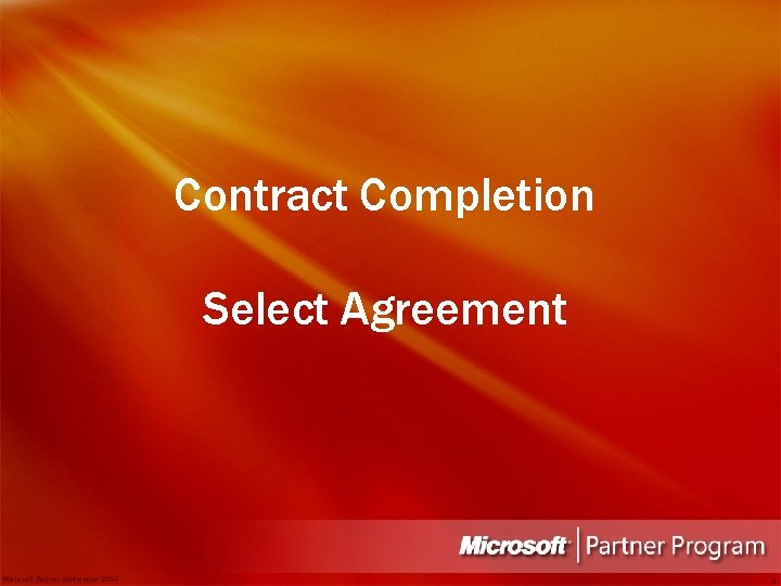 Contract Completion Select Agreement Microsoft Partner Conference 2004 9 