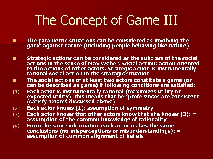 The Concept of Game III n The parametric situations can be considered as involving