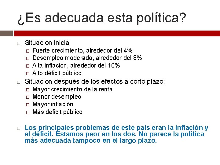 ¿Es adecuada esta política? Situación inicial � � Situación después de los efectos a ¿Es adecuada esta política? Situación inicial � � Situación después de los efectos a