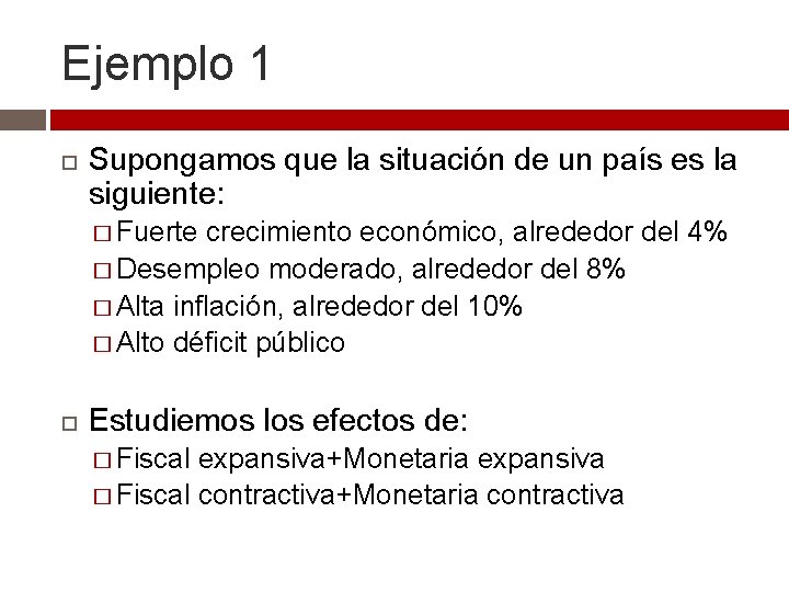 Ejemplo 1 Supongamos que la situación de un país es la siguiente: � Fuerte Ejemplo 1 Supongamos que la situación de un país es la siguiente: � Fuerte