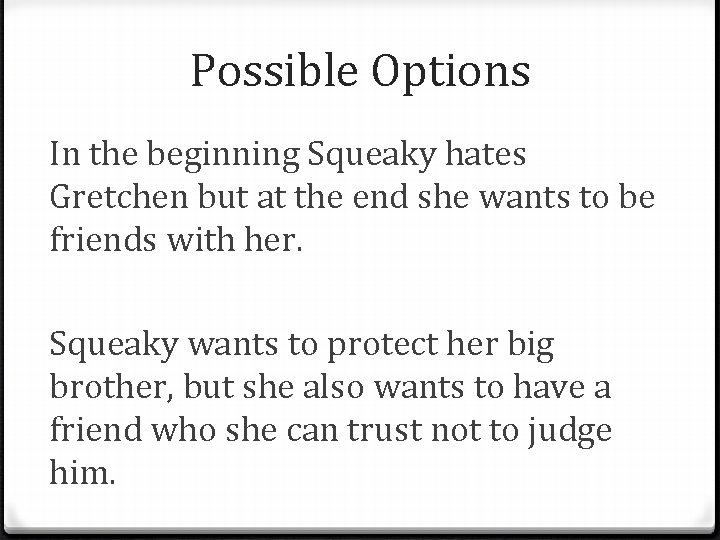 Possible Options In the beginning Squeaky hates Gretchen but at the end she wants