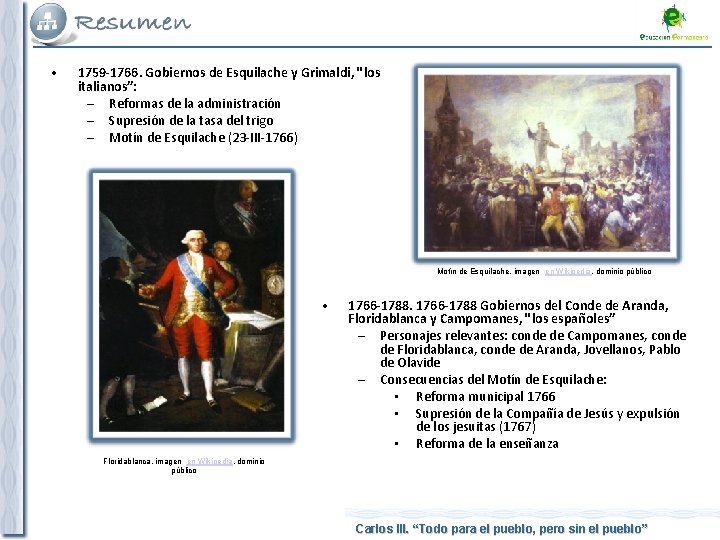  • 1759 -1766. Gobiernos de Esquilache y Grimaldi, "los italianos”: – Reformas de