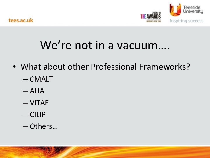 We’re not in a vacuum…. • What about other Professional Frameworks? – CMALT –