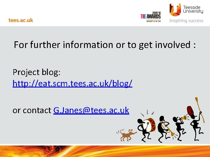 For further information or to get involved : Project blog: http: //eat. scm. tees.