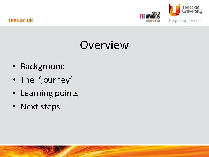Overview • • Background The ‘journey’ Learning points Next steps 