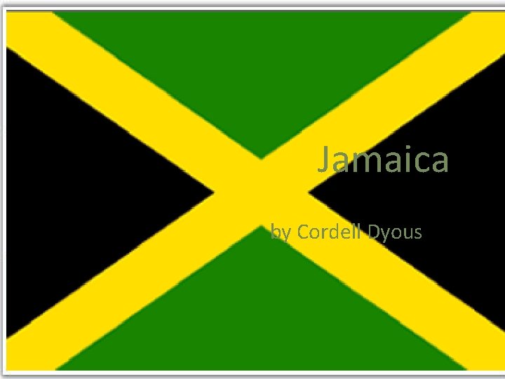 Jamaica by Cordell Dyous 