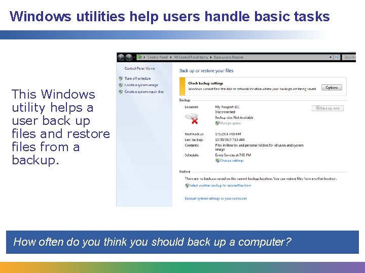 Windows utilities help users handle basic tasks This Windows utility helps a user back