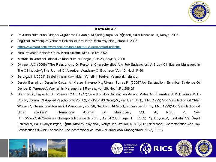 KAYNAKLAR Ø Davranış Bilimlerine Giriş ve Örgütlerde Davranış, M. Şerif Şimşek ve Diğerleri, Adim