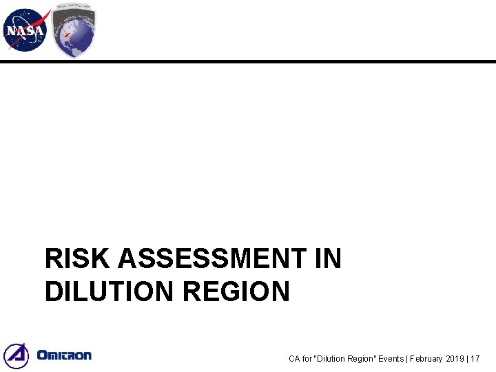 RISK ASSESSMENT IN DILUTION REGION CA for “Dilution Region” Events | February 2019 | RISK ASSESSMENT IN DILUTION REGION CA for “Dilution Region” Events | February 2019 |