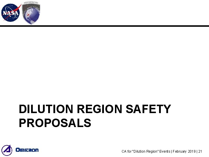 DILUTION REGION SAFETY PROPOSALS CA for “Dilution Region” Events | February 2019 | 21 DILUTION REGION SAFETY PROPOSALS CA for “Dilution Region” Events | February 2019 | 21