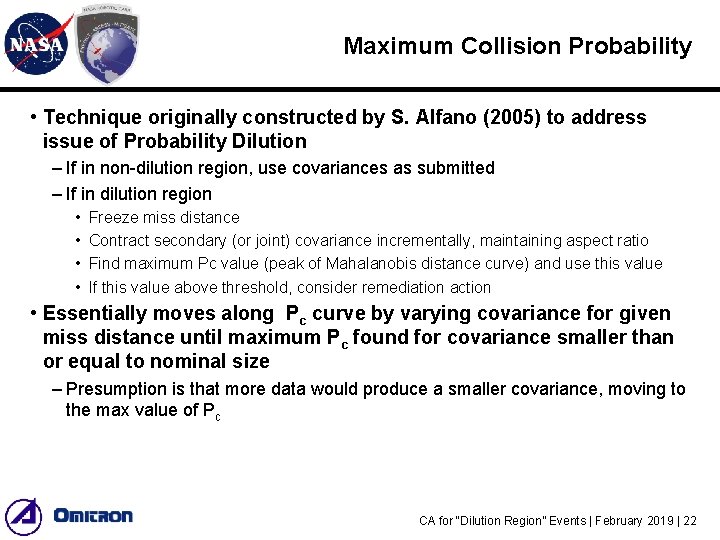 Maximum Collision Probability • Technique originally constructed by S. Alfano (2005) to address issue Maximum Collision Probability • Technique originally constructed by S. Alfano (2005) to address issue