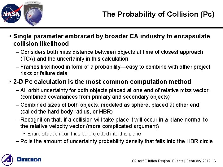 The Probability of Collision (Pc) • Single parameter embraced by broader CA industry to The Probability of Collision (Pc) • Single parameter embraced by broader CA industry to