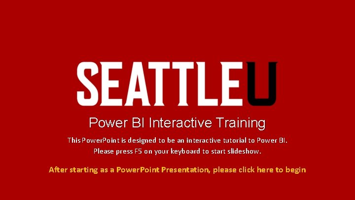 Power BI Interactive Training This Power. Point is designed to be an interactive tutorial