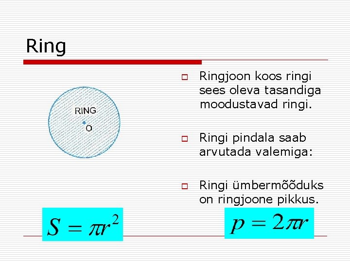 Ring o o o Ringjoon koos ringi sees oleva tasandiga moodustavad ringi. Ringi pindala