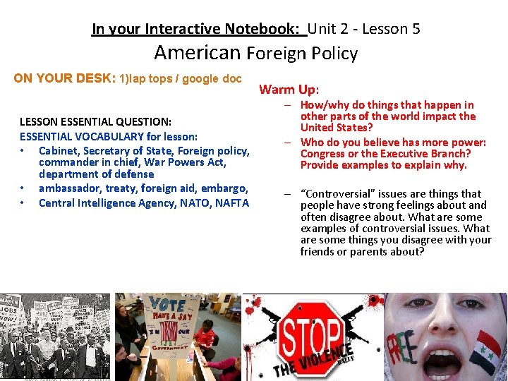 In your Interactive Notebook: Unit 2 - Lesson 5 American Foreign Policy ON YOUR