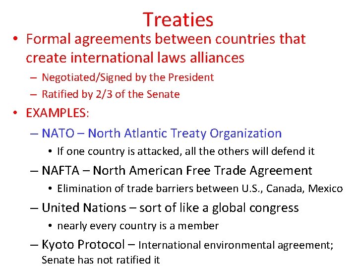 Treaties • Formal agreements between countries that create international laws alliances – Negotiated/Signed by