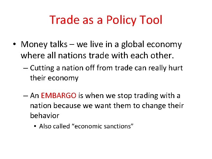 Trade as a Policy Tool • Money talks – we live in a global
