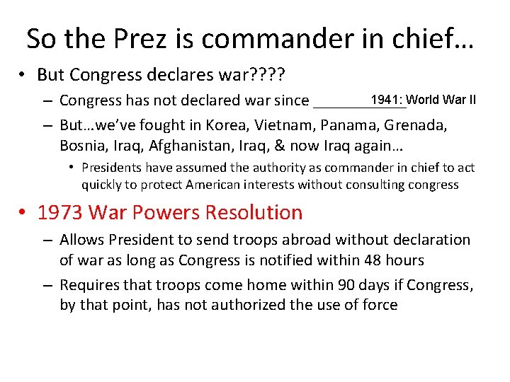 So the Prez is commander in chief… • But Congress declares war? ? 1941: