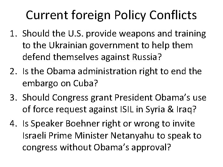 Current foreign Policy Conflicts 1. Should the U. S. provide weapons and training to