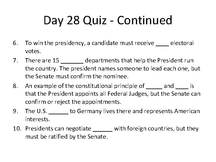 Day 28 Quiz - Continued 6. To win the presidency, a candidate must receive