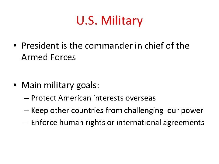U. S. Military • President is the commander in chief of the Armed Forces