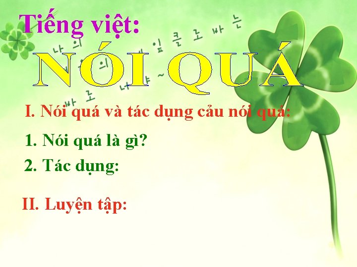 Tiếng việt: I. Nói quá và tác dụng cảu nói quá: 1. Nói quá