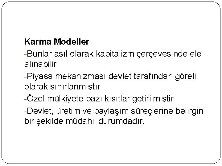 Karma Modeller Bunlar asıl olarak kapitalizm çerçevesinde ele alınabilir Piyasa mekanizması devlet tarafından göreli