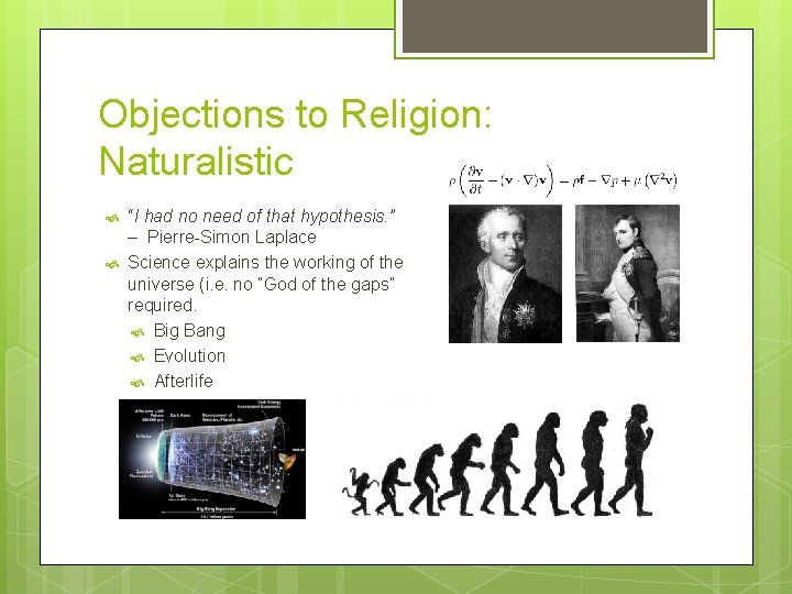 Objections to Religion: Naturalistic “I had no need of that hypothesis. ” – Pierre-Simon