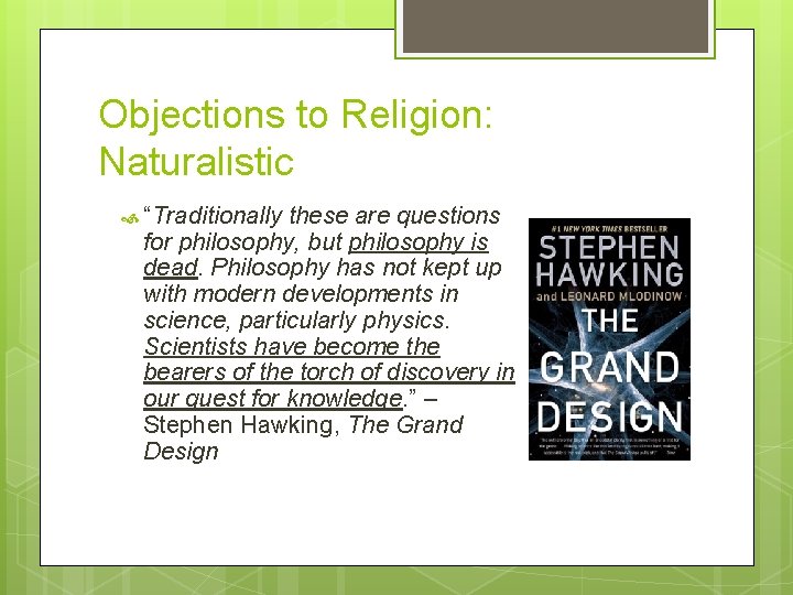 Objections to Religion: Naturalistic “Traditionally these are questions for philosophy, but philosophy is dead.