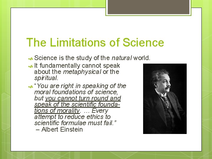 The Limitations of Science is the study of the natural world. It fundamentally cannot