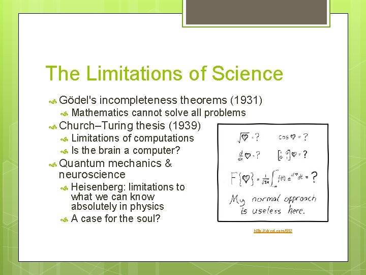 The Limitations of Science Gödel's incompleteness theorems (1931) Mathematics cannot solve all problems Church–Turing