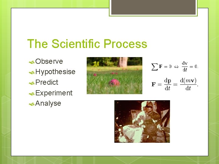 The Scientific Process Observe Hypothesise Predict Experiment Analyse 