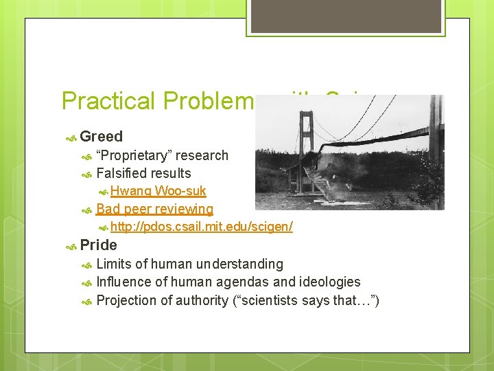 Practical Problems with Science Greed “Proprietary” research Falsified results Hwang Woo-suk Bad peer reviewing