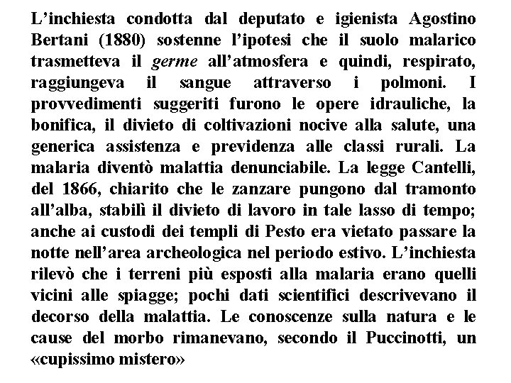 L’inchiesta condotta dal deputato e igienista Agostino Bertani (1880) sostenne l’ipotesi che il suolo