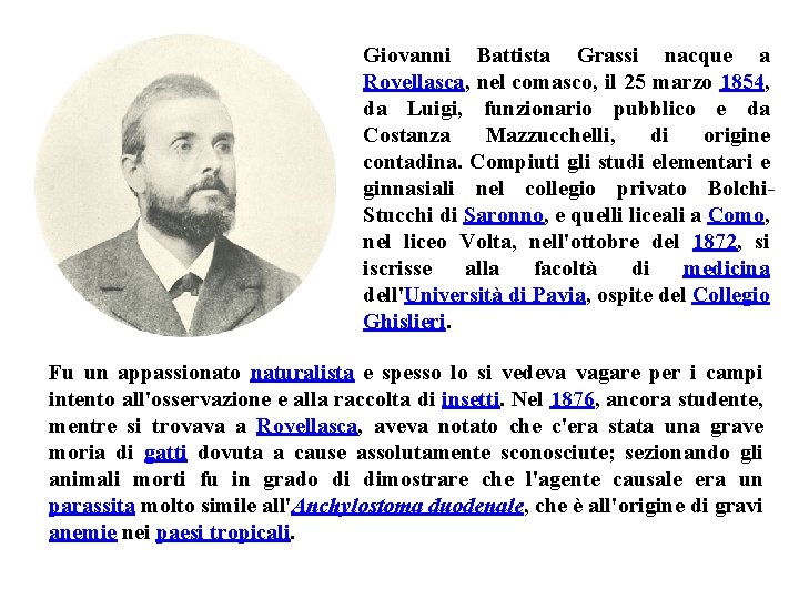 Giovanni Battista Grassi nacque a Rovellasca, nel comasco, il 25 marzo 1854, da Luigi,