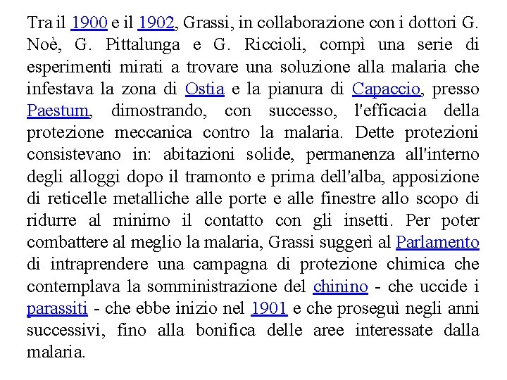 Tra il 1900 e il 1902, Grassi, in collaborazione con i dottori G. Noè,