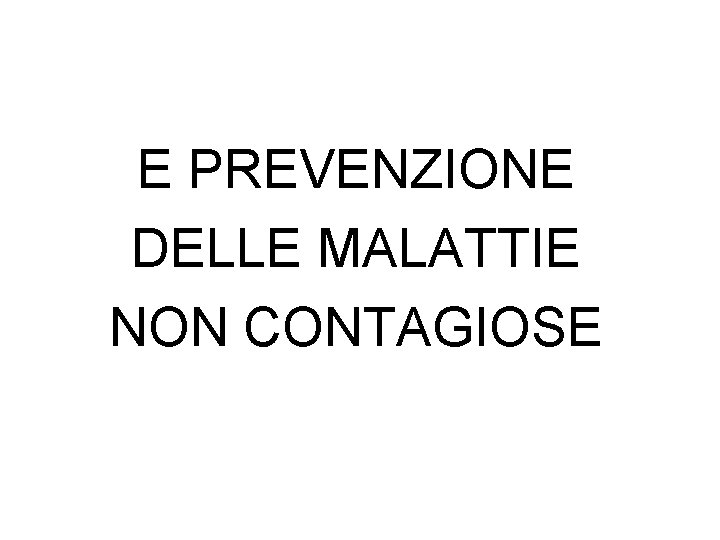 E PREVENZIONE DELLE MALATTIE NON CONTAGIOSE 