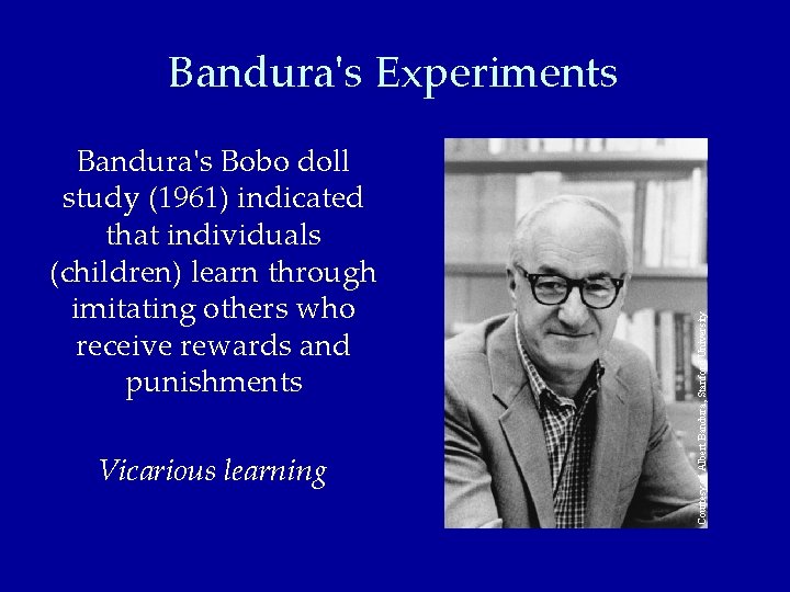 Bandura's Bobo doll study (1961) indicated that individuals (children) learn through imitating others who